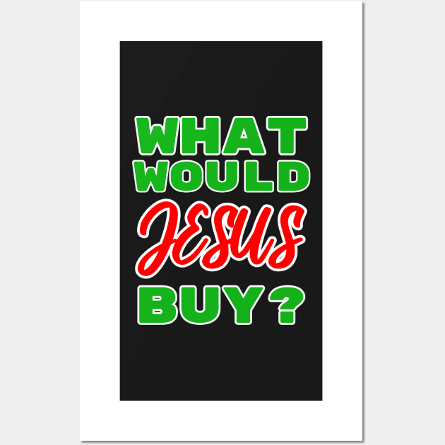 What Would Jesus Buy? Wall Art by BubbleMench